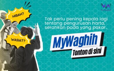 Hibah? Wasiat? MyWaghih Boleh Bantu!